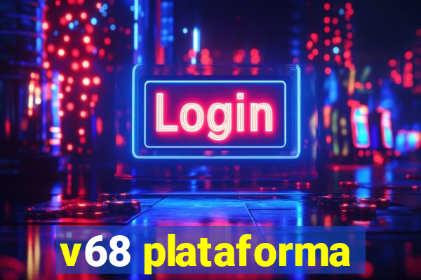 v68 plataforma